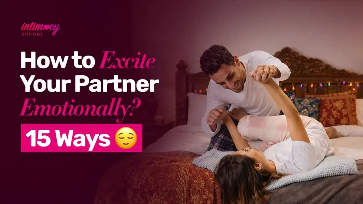 How to Excite Your Partner Emotionally? 15 Working Ways