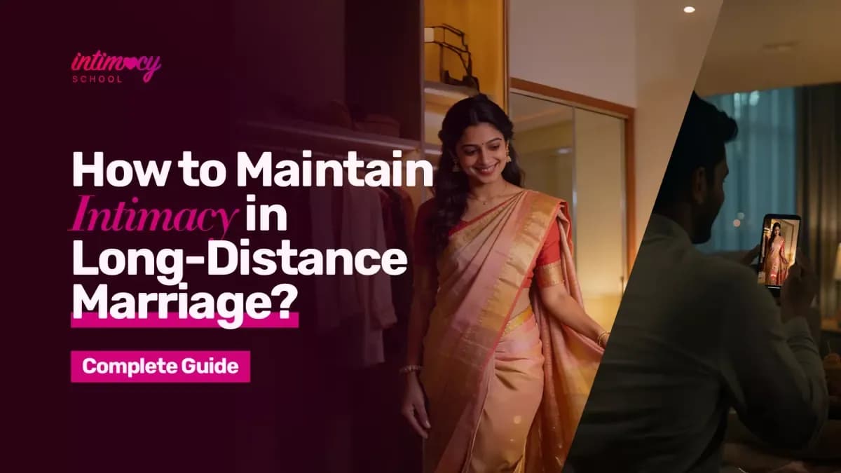 How to Maintain Intimacy in Long-Distance Marriage? Complete Guide