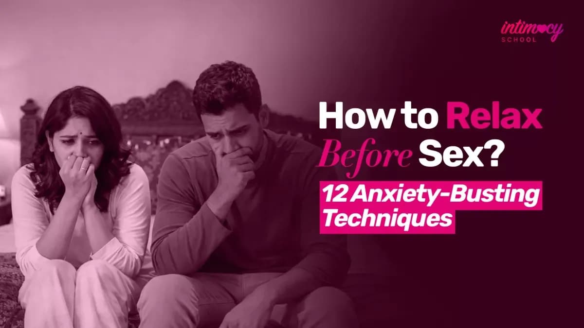 How to Relax Before Sex? (Reduce Anxiety- 12 Techniques)