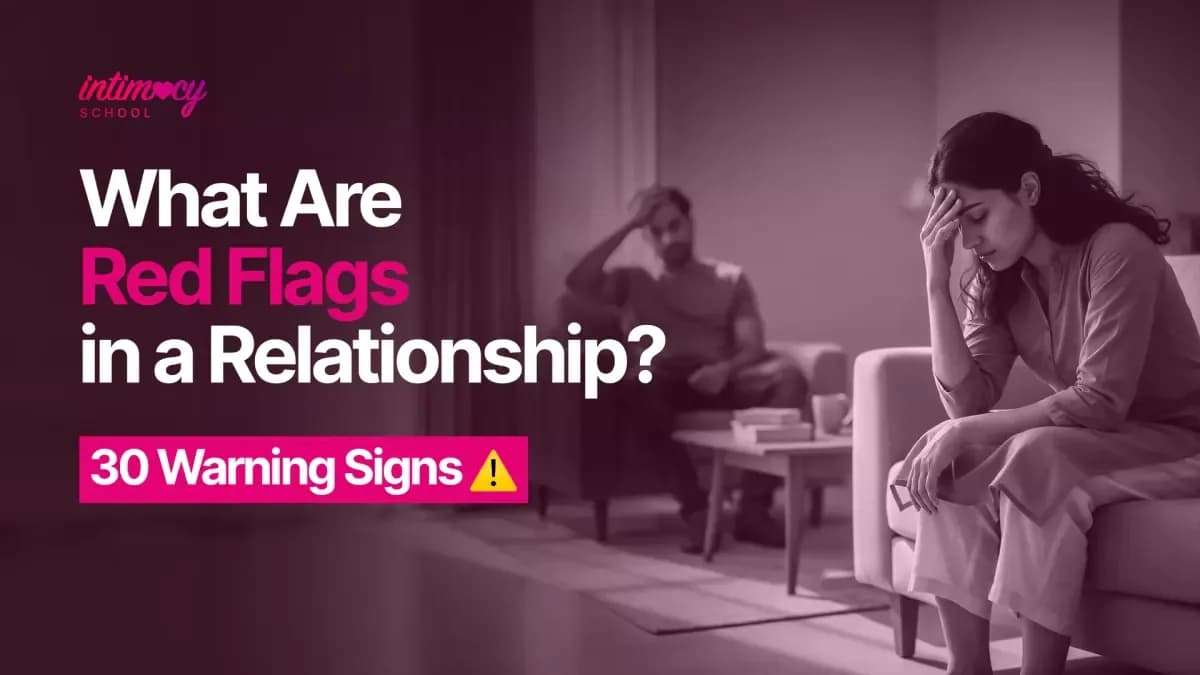 What Are Red Flags in a Relationship? 30 Warning Signs