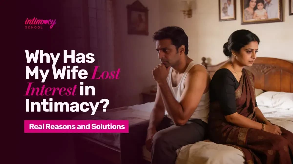 Why Has My Wife Lost Interest in Intimacy? Real Reasons and Solutions